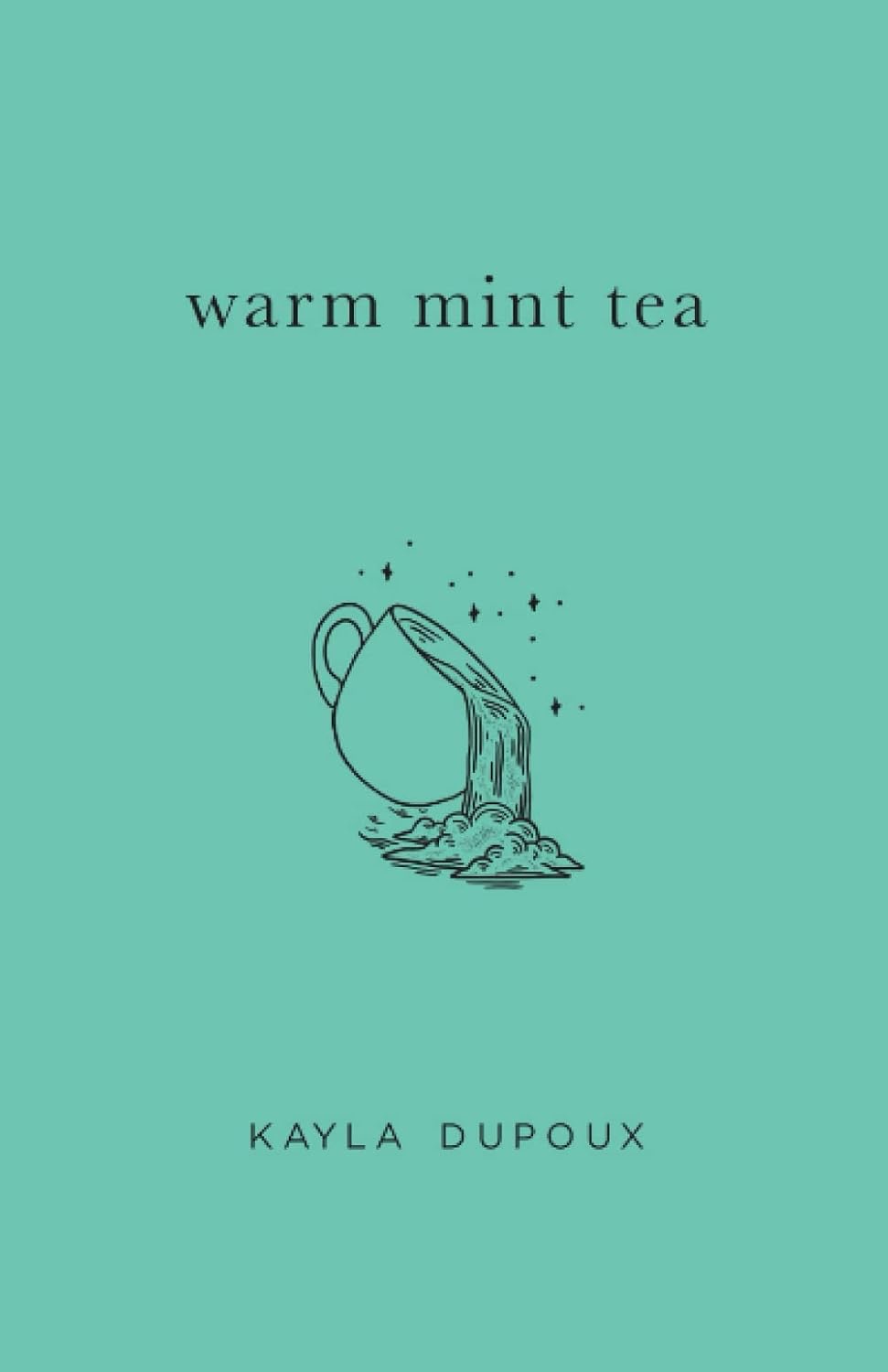 Cover of warm mint tea by Kayla Dupoux